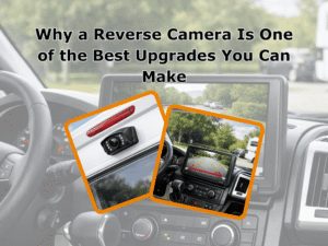A Reverse Camera Is One of the Best Upgrades You Can Make